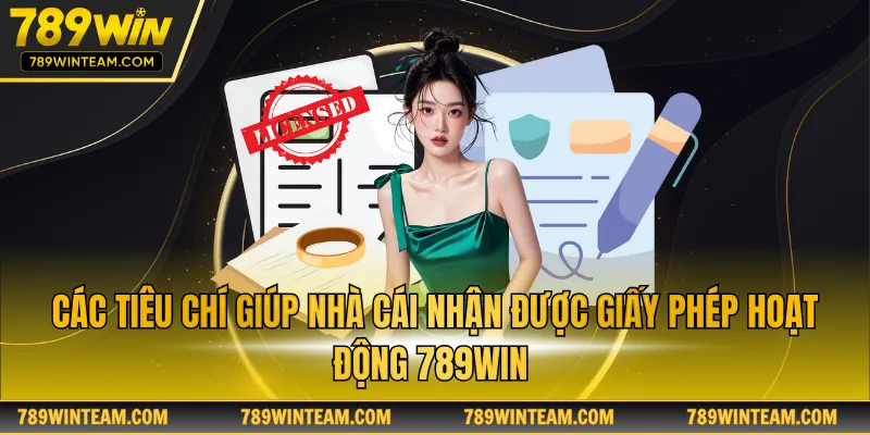 Các tiêu chí giúp nhà cái nhận được giấy phép hoạt động 789win 